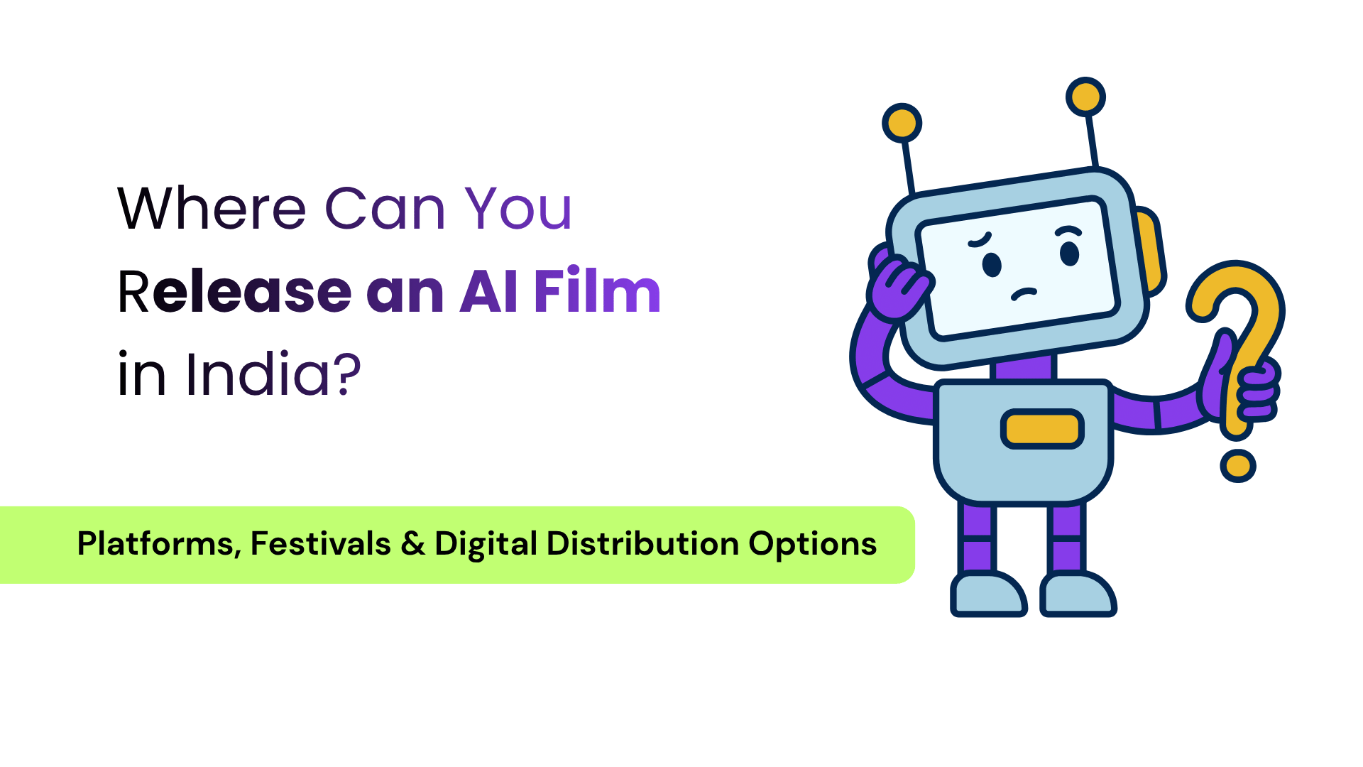 Where Can You Release an AI Film in India? Platforms, Festivals & Digital Distribution Options